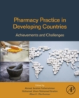 Pharmacy Practice in Developing Countries : Achievements and Challenges - eBook