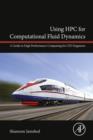 Using HPC for Computational Fluid Dynamics : A Guide to High Performance Computing for CFD Engineers - eBook