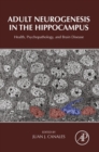 Adult Neurogenesis in the Hippocampus : Health, Psychopathology, and Brain Disease - eBook