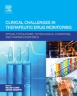 Clinical Challenges in Therapeutic Drug Monitoring : Special Populations, Physiological Conditions and Pharmacogenomics - eBook