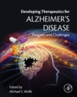 Developing Therapeutics for Alzheimer's Disease : Progress and Challenges - eBook