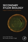 Secondary Xylem Biology : Origins, Functions, and Applications - eBook