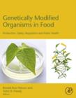 Genetically Modified Organisms in Food : Production, Safety, Regulation and Public Health - eBook