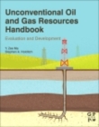 Unconventional Oil and Gas Resources Handbook : Evaluation and Development - eBook