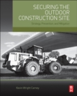 Securing the Outdoor Construction Site : Strategy, Prevention, and Mitigation - eBook