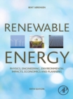 Renewable Energy : Physics, Engineering, Environmental Impacts, Economics and Planning - eBook