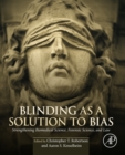 Blinding as a Solution to Bias : Strengthening Biomedical Science, Forensic Science, and Law - eBook