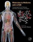 Molecules to Medicine with mTOR : Translating Critical Pathways into Novel Therapeutic Strategies - eBook
