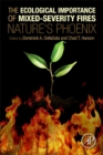 The Ecological Importance of Mixed-Severity Fires : Nature's Phoenix - eBook