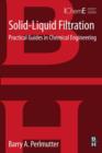 Solid-Liquid Filtration : Practical Guides in Chemical Engineering - eBook