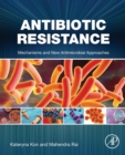 Antibiotic Resistance : Mechanisms and New Antimicrobial Approaches - Book