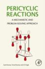 Pericyclic Reactions : A Mechanistic and Problem-Solving Approach - eBook