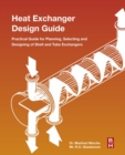 Heat Exchanger Design Guide : A Practical Guide for Planning, Selecting and Designing of Shell and Tube Exchangers - eBook