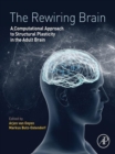 The Rewiring Brain : A Computational Approach to Structural Plasticity in the Adult Brain - eBook