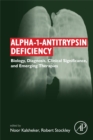 Alpha-1-antitrypsin Deficiency : Biology, Diagnosis, Clinical Significance, and Emerging Therapies - eBook