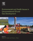 Environmental and Health Issues in Unconventional Oil and Gas Development - eBook
