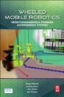 Wheeled Mobile Robotics : From Fundamentals Towards Autonomous Systems - eBook