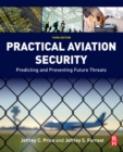 Practical Aviation Security : Predicting and Preventing Future Threats - eBook