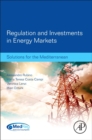 Regulation and Investments in Energy Markets : Solutions for the Mediterranean - eBook