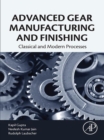 Advanced Gear Manufacturing and Finishing : Classical and Modern Processes - eBook