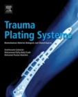 Trauma Plating Systems : Biomechanical, Material, Biological, and Clinical Aspects - eBook
