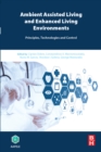 Ambient Assisted Living and Enhanced Living Environments : Principles, Technologies and Control - eBook