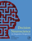 Decision Neuroscience : An Integrative Perspective - eBook