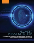 Advanced Persistent Security : A Cyberwarfare Approach to Implementing Adaptive Enterprise Protection, Detection, and Reaction Strategies - Book