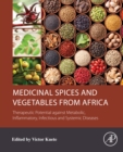 Medicinal Spices and Vegetables from Africa : Therapeutic Potential against Metabolic, Inflammatory, Infectious and Systemic Diseases - eBook