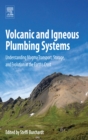 Volcanic and Igneous Plumbing Systems : Understanding Magma Transport, Storage, and Evolution in the Earth's Crust - eBook