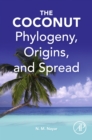 The Coconut : Phylogeny,Origins, and Spread - eBook