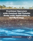 Fractional Operators with Constant and Variable Order with Application to Geo-hydrology - eBook