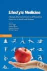 Lifestyle Medicine : Lifestyle, the Environment and Preventive Medicine in Health and Disease - Book
