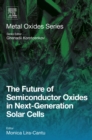 The Future of Semiconductor Oxides in Next-Generation Solar Cells - eBook