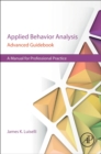 Applied Behavior Analysis Advanced Guidebook : A Manual for Professional Practice - Book