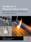 Handbook of Materials Failure Analysis : With Case Studies from the Electronic and Textile Industries - eBook