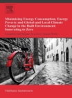 Minimizing Energy Consumption, Energy Poverty and Global and Local Climate Change in the Built Environment: Innovating to Zero : Causalities and Impacts in a Zero Concept World - eBook