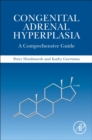 Congenital Adrenal Hyperplasia : A Comprehensive Guide - Book