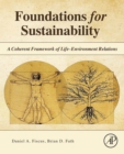 Foundations for Sustainability : A Coherent Framework of Life-Environment Relations - eBook