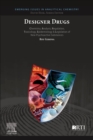 Designer  Drugs : Chemistry, Analysis, Regulation, Toxicology, Epidemiology & Legislation of New Psychoactive Substances - Book