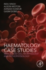 Haematology Case Studies with Blood Cell Morphology and Pathophysiology - eBook