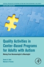 Quality Activities in Center-Based Programs for Adults with Autism : Moving from Nonmeaningful to Meaningful - eBook