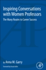 Inspiring Conversations with Women Professors : The Many Routes to Career Success - Book
