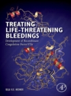 Treating Life-Threatening Bleedings : Development of Recombinant Coagulation Factor VIIa - eBook