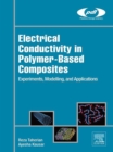 Electrical Conductivity in Polymer-Based Composites : Experiments, Modelling, and Applications - eBook