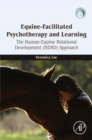Equine-Facilitated Psychotherapy and Learning : The Human-Equine Relational Development (HERD) Approach - eBook
