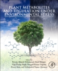 Plant Metabolites and Regulation under Environmental Stress - Book