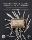 A New History of Vaccines for Infectious Diseases : Immunization - Chance and Necessity - eBook