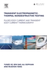 Transient Electromagnetic-Thermal Nondestructive Testing : Pulsed Eddy Current and Transient Eddy Current Thermography - eBook