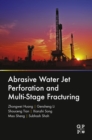 Abrasive Water Jet Perforation and Multi-Stage Fracturing - eBook